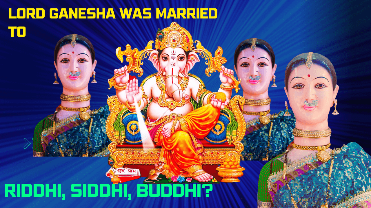 Lord Ganesha was married to Riddhi, Siddhi, Buddhi?