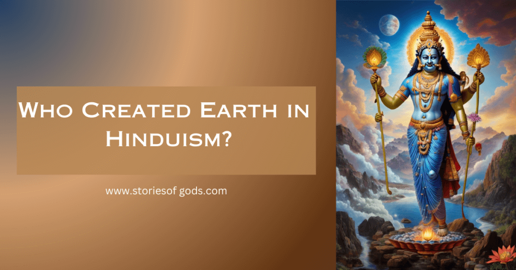 Who created Earth in Hinduism? Investigating the Complex Creational ...