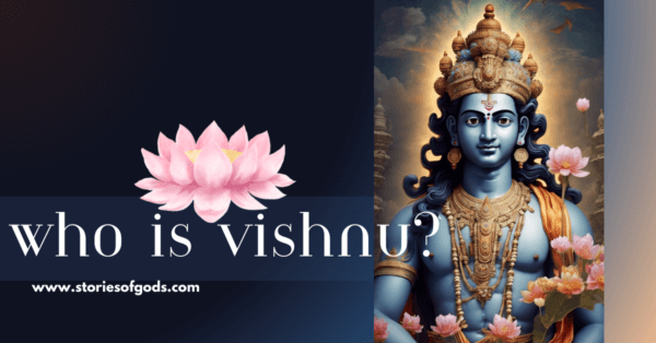 Who is Vishnu? Exploring the Divine Preserver in Hindu Mythology